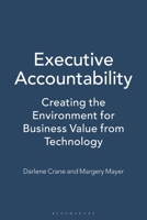 Executive Accountability: Creating The Environment For Business Value From Technology 1567206034 Book Cover