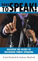 Dare to Speak!: Discover the Secret of Successful Public Speaking 1481766597 Book Cover