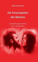 Die Emanzipation des Mannes: Zum Beziehungssozialismus des 21. Jahrhunderts 3744887839 Book Cover