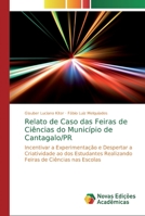 Relato de Caso das Feiras de Ci�ncias do Munic�pio de Cantagalo/PR 6139715164 Book Cover
