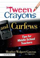'Tween Crayons and Curfews- Tips for Middle School Teachers 1596671807 Book Cover