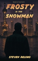 Frosty Is the Snowman: Based on True Events B0GQCPBHYH Book Cover