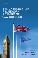 The UK Regulatory Framework Post-Brexit: 'Law Unbound' 0198969805 Book Cover