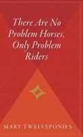 There Are No Problem Horses, Only Problem Riders 054431252X Book Cover