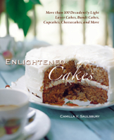 Enlightened Cakes: More Than 150 Decadently Light, Easy-to-Make Layer Cakes, Bundt Cakes, Cupcakes, Cheesecakes, Tea Cakes, and More 1581826265 Book Cover
