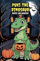Puki the Dinosaur Saves Halloween B0FH5X41G6 Book Cover