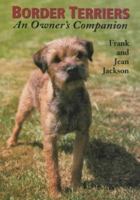 Border Terriers: An Owner's Companion (An Owners Companion) 1861266405 Book Cover