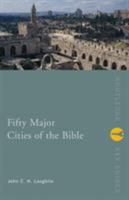 Fifty Major Cities of the Bible (Routledge Key Guides) 0415223156 Book Cover