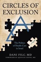 Circles of Exclusion: The Politics of Health Care in Israel 080144795X Book Cover