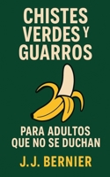 Chistes Verdes Y Guarros Para Adultos Que No Se Duchan B0B6SDLRH9 Book Cover