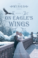 On Eagle's Wings: Book 3 1638145008 Book Cover