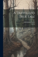 A Traveller's True Tale 1021368032 Book Cover