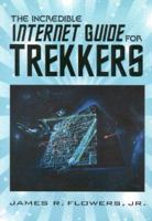 The Incredible Internet Guide for Trekkers : The Complete Guide to Everything Star Trek Online (Incredible Internet Guide Series) 1889150118 Book Cover