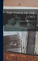 The Voice of the Lord: A Sermon Preached in Christ Church, Georgetown, D. C., on the Sunday After the Late Melancholy Catastrophe on Board the U. S. Steam Ship Princeton 1017692661 Book Cover