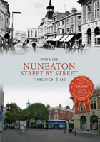 Nuneaton Street by Street Through Time 1445606593 Book Cover
