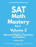 SAT Math Mastery: Advanced Algebra, Geometry and Statistics 1734852216 Book Cover