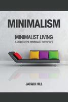 Minimalism: Minimalist Living a Guide to the Minimalist Way of Life 1546501355 Book Cover
