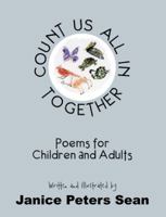 Count Us All in Together: Poems for Children and Adults 1480856649 Book Cover