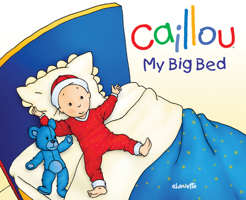 Caillou: My Big Bed 2894508557 Book Cover