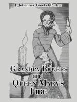 Grandpa Rogers and Queen Mary's Fire 1504983793 Book Cover