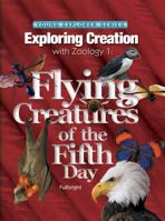 Exploring Creation with Zoology 1: Flying Creatures of the 5th Day (Apologia Science Young Explorers) 1932012613 Book Cover