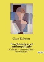 Psychanalyse et anthropologie: Culture - personnalité - inconscient. (French Edition) B0CT7ZDLDY Book Cover