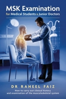 MSK Examination for Medical Students & Junior Doctors: How to carry out clinical history and examination of the musculoskeletal system 1917329237 Book Cover