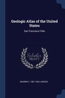 Geologic Atlas of the United States: San Francisco Folio 1018128913 Book Cover