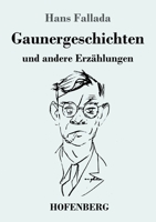 Gaunergeschichten: und andere Erzählungen (German Edition) 3743731401 Book Cover