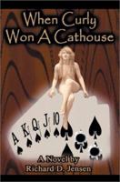 When Curly Won a Cathouse 0595268005 Book Cover