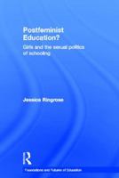 Postfeminist Education?: Girls and the Sexual Politics of Schooling 0415557496 Book Cover