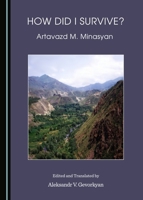How Did I Survive? by Artavazd M. Minasyan 1443875988 Book Cover
