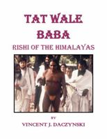 Tat Wale Baba: Rishi of the Himalayas 0578380935 Book Cover