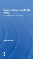 Politics, Values, and Public Policy: The Problem of Methodology 0367299267 Book Cover