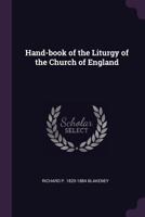 Hand-book of the liturgy of the Church of England 137862050X Book Cover