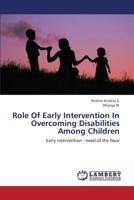 Role of Early Intervention in Overcoming Disabilities Among Children 3659346349 Book Cover