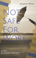 Not Safe for Work: Operational Security and Online Privacy : Government Employee Handbook 1689184884 Book Cover