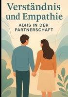 Verständnis und Empathie:: ADHS in der Partnerschaft (German Edition) B0FLWW28C4 Book Cover