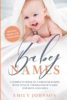 Baby Names Book : The Perfect Baby Names, with Tens of Thousands of Names for Boys and Girls - Includes Unique Names, Meaning, Origin (3-In-1 Edition) 1951643100 Book Cover