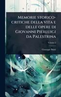 Memorie storico-critiche della vita e delle opere di Giovanni Pierluigi da Palestrina 1273033752 Book Cover