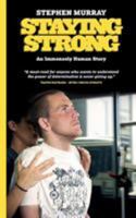 Staying Strong: An Immensely Human Story 099575151X Book Cover