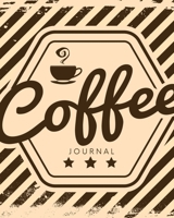 Coffee Journal: Log & Rate Your Favorite Coffee Varieties and Roasts - Coffee Tasting - Fun Notebook Gift for Coffee Drinkers - Espresso 1636050441 Book Cover
