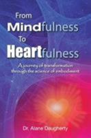 From Mindfulness to Heartfulness: A Journey of Transformation through the 1452521832 Book Cover