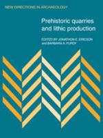 Prehistoric Quarries and Lithic Production 052110923X Book Cover