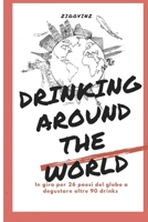 DRINKING AROUND THE WORLD: IL GIRO DEL MONDO IN 90 COCKTAIL B086G3XZBP Book Cover