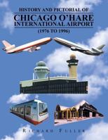 History and Pictorial of Chicago O'Hare International Airport (1976 to 1996) 1984540777 Book Cover