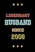 Legendary Husband Since 2008 Birthday Lover Journals: Blank Lined Notebook / Personalized Customized Journal Gift 120 Pages, 6x9, Soft Cover, Matte Finish 167793686X Book Cover