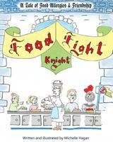 Food Fight Knight: A Tale of Food Allergies and Friendship 061597628X Book Cover