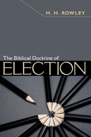 The Biblical Doctrine of Election .. 1606087630 Book Cover