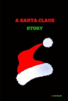 A Santa Claus Story B08LNBW94Y Book Cover